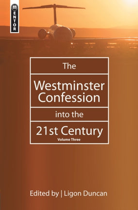 The Westminster Confession into the 21st Century: