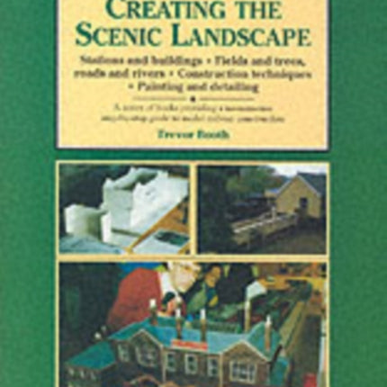 Creating the Scenic Landscape: Stations and Buildings, Fields and Roads, Roads and Rivers