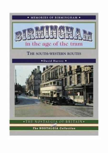 Birmingham in the Age of the Tram: The South-western Routes