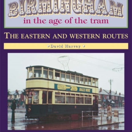 Birmingham in the Age of the  Tram: The Eastern and Western Routes