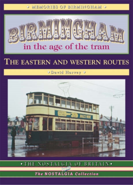 Birmingham in the Age of the  Tram: The Eastern and Western Routes