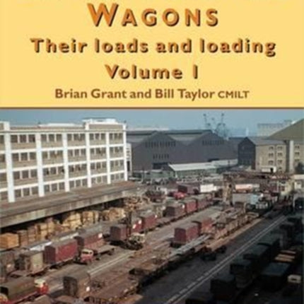 British Railways Wagons: Their Loads and Loading: Pt. 1