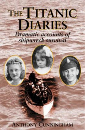 The "Titanic" Diaries: Dramatic Accounts of Shipwreck Survival