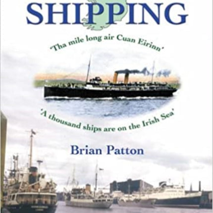 Irish Sea Shipping: Tha Mile Long Air Cuan Eirinn - A Thousand Ships on the Irish Sea