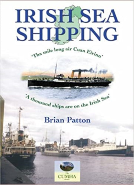 Irish Sea Shipping: Tha Mile Long Air Cuan Eirinn - A Thousand Ships on the Irish Sea