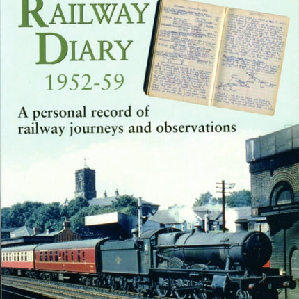 Frank Hornby's Railway Diary 1952-59: A Personal Record of Railway Journeys and Observations