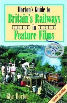 Horton's Guide to Britain's Railways in Feature Films