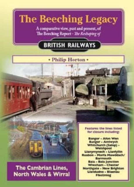 The Beeching Legacy: 4: Cambrian Lines, North Wales and Wirral