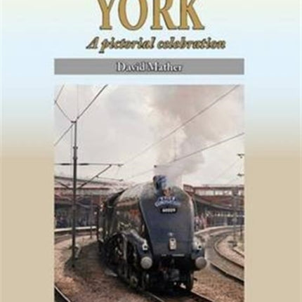 The Railways of York: A Pictorial Celebration