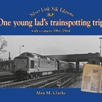 One Young Lads Trainspotting Trips: Bringing Back Those 'Box Brownie' and 'Ian Allan Combined Volume' Days