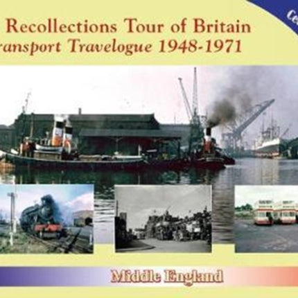 A Recollections Tour of Britain: Middle England Transport Travelogue