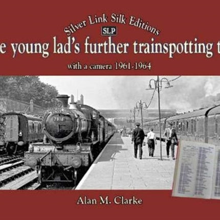 One Young Lads Further Trainspotting Trips with a camera1961-1964