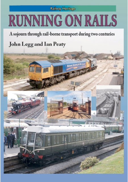 RUNNING ON RAILS: A sojourn through rail-borne transport through two centuries