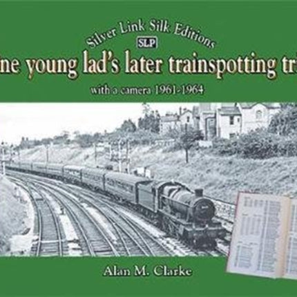 One young lad's later trainspotting trips: with a camera 1961-1964: 2020