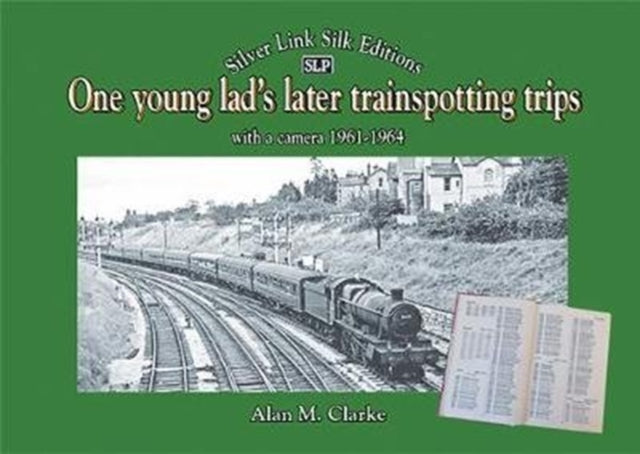 One young lad's later trainspotting trips: with a camera 1961-1964: 2020