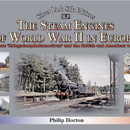 The steam Engines of World War II: The German 'Kriegsdampflokomotiven' and British and American war engines