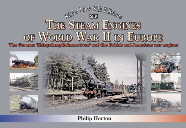 The steam Engines of World War II: The German 'Kriegsdampflokomotiven' and British and American war engines