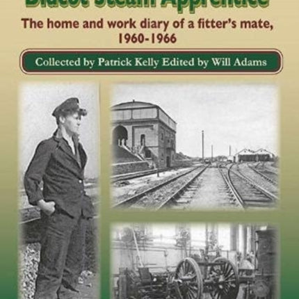 More Memories of a Didcot Steam Apprentice: The home and work diary of a fitter's mate,  1960-1966