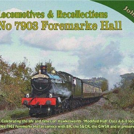 Locomotive Recollections No 7903 Foremarke Hall