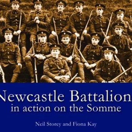 Newcastle Battalions: In Action on the Somme