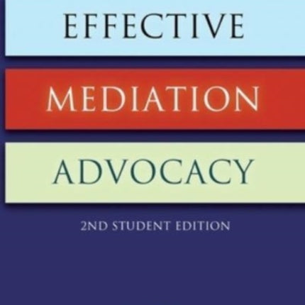 Effective Mediation Advocacy  Student Edition