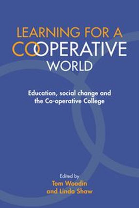 Learning for a Co-operative World: Education, social change and the Co-operative College