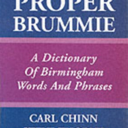 Proper Brummie: A Dictionary of Birmingham Words and Phrases