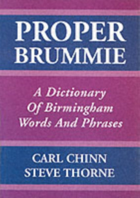 Proper Brummie: A Dictionary of Birmingham Words and Phrases