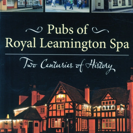 Pubs of Royal Leamington Spa - Two Centuries of History