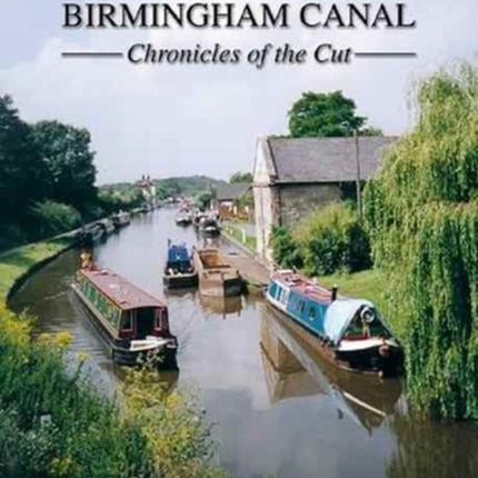 The Worcester and Birmingham Canal: Chronicles of the Cut