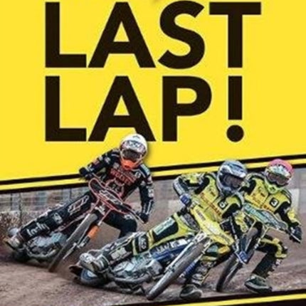 The Last Lap!: A Match by Match Report of Coventry Bees Speedway Team's Final Season at Brandon