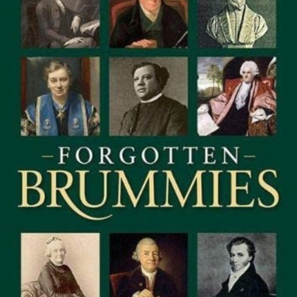 Forgotten Brummies: The Men and Women Who Shaped Today's Birmingham, Who are Now Largely Forgotten