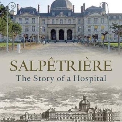 Salpetriere: The Story of a Hospital