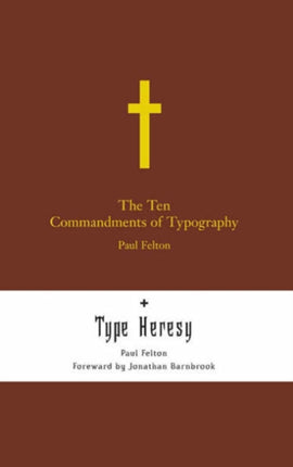 The Ten Commandments of Typography: Type Heresy: Breaking the Ten Commandments of Typography: AND "Type Heresy: Breaking the Ten Commandments of Typography"