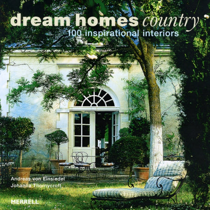 Dream Homes Country: 100 Inspirational Interiors