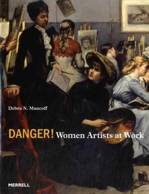 Danger! Women Artists at Work