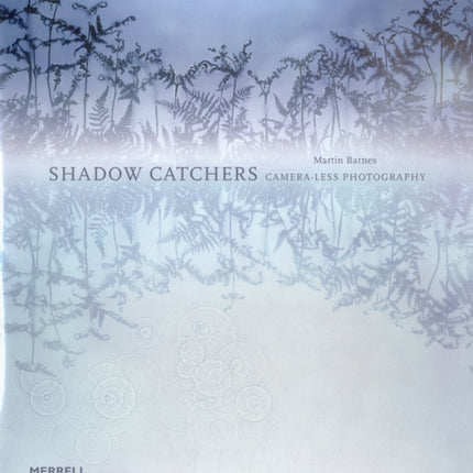 Shadow Catchers: Camera-less Photography