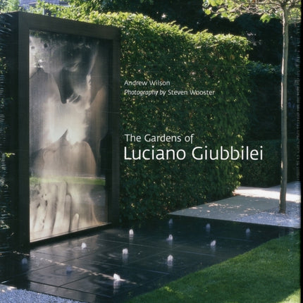 The Gardens of Luciano Giubbilei