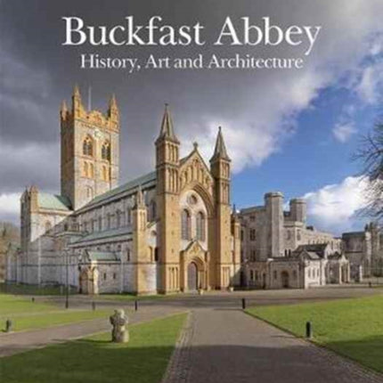 Buckfast Abbey: History, Art and Architecture