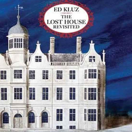 Ed Kluz: The Lost House Revisited