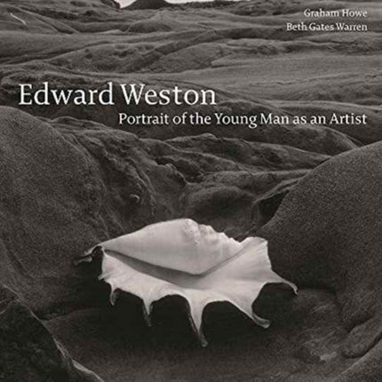 Edward Weston: Portrait of the Young Man as an Artist