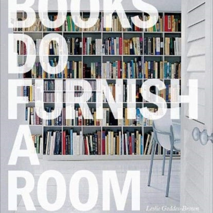 Books Do Furnish a Room: Organize, Display, Store