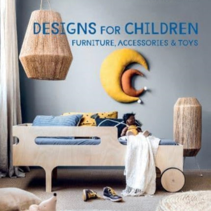 Designs for Children: Furniture, Accessories & Toys