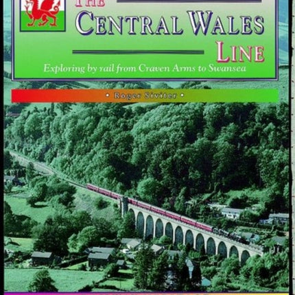 The Central Wales Line: A Nostalgic Trip Along the Whole Route from Craven Arms to Swansea