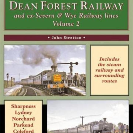 The Dean Forest Railway: And Former Severn and Wye Railway Lines: v. 2