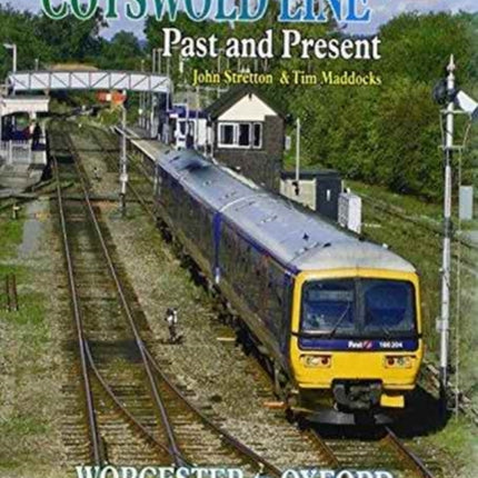 The Cotswold Line Past and Present: Worcester to Oxford