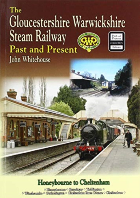 THE GLOUCESTERSHIRE WARWICKSHIRE STEAM RAILWAY  Past and Present: Standard Edition Softback