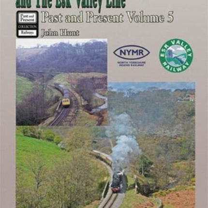 The North Yorkshire Moors Railway Past & Present (Volume 5)