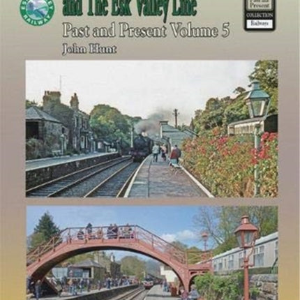 The North Yorkshire Moors Railway Past & Present (Volume 5) Standard Softcover Edition