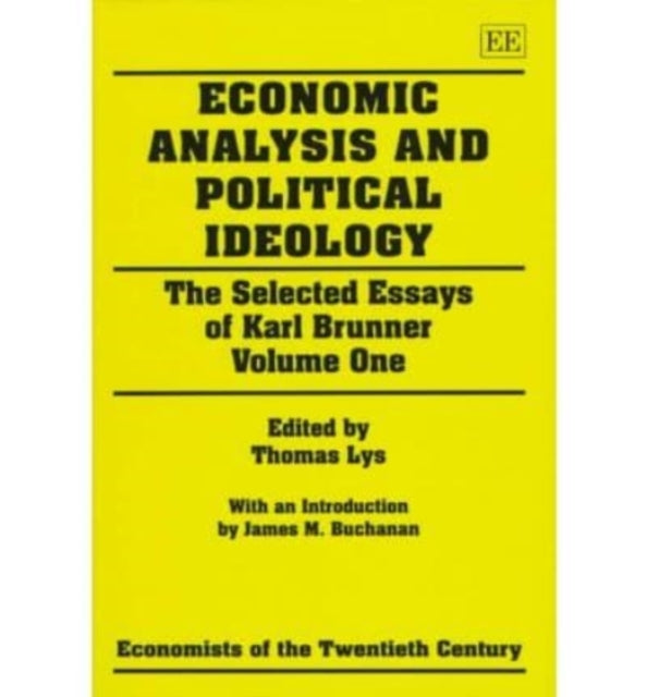 Economic Analysis and Political Ideology: The Selected Essays of Karl Brunner Volume One